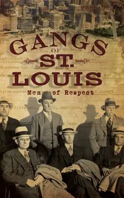 Pandillas de San Luis: Hombres de respeto - Gangs of St. Louis: Men of Respect