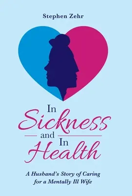 En la enfermedad y en la salud: La historia de un marido que cuida de su esposa enferma mental - In Sickness and in Health: A Husband's Story of Caring for a Mentally Ill Wife