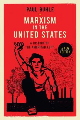 El marxismo en Estados Unidos: Reconstruyendo la historia de la izquierda estadounidense - Marxism in the United States: Remapping the History of the American Left