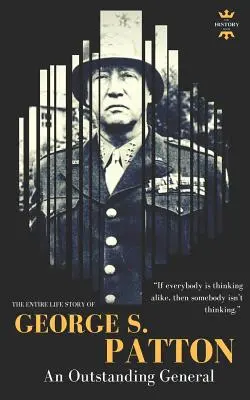 George S. Patton Toda la vida de un general excepcional - George S.Patton: The Entire Life Story of an Outstanding General