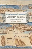 Creolization and Contraband: Curaao in the Early Modern Atlantic World