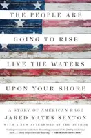 The People Are Going to Rise Like the Waters Upon Your Shore: Una historia de ira americana - The People Are Going to Rise Like the Waters Upon Your Shore: A Story of American Rage