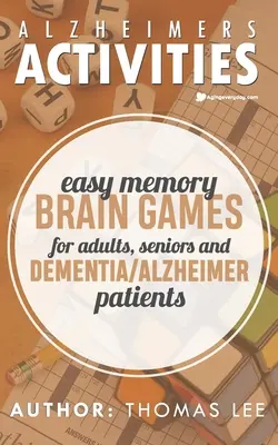 Actividades para el Alzheimer: Juegos de memoria fáciles para adultos, ancianos y enfermos de demencia/alzheimer - Alzheimers Activities: Easy Memory Brain Games for Adults, Seniors, and Dementia/ Alzheimer Patients