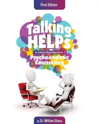 Hablar ayuda: Un enfoque basado en la evidencia para el asesoramiento psicoanalítico - Talking Helps: An Evidence-Based Approach to Psychoanalytic Counseling