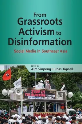 Del activismo de base a la desinformación: Los medios sociales en el Sudeste Asiático - From Grassroots Activism to Disinformation: Social Media in Southeast Asia