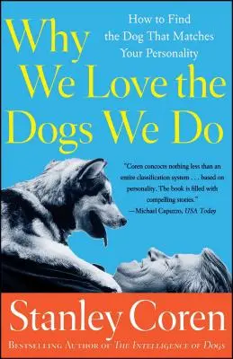 Por qué queremos a los perros que queremos: Cómo encontrar el perro que encaja con su personalidad - Why We Love the Dogs We Do: How to Find the Dog That Matches Your Personality