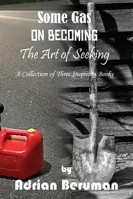 Una colección: On Becoming, The Art of Seeking, Some Gas - A Collection: On Becoming, The Art of Seeking, Some Gas