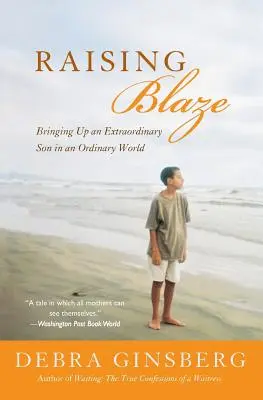 Criar a Blaze: Educar a un hijo extraordinario en un mundo ordinario - Raising Blaze: Bringing Up an Extraordinary Son in an Ordinary World