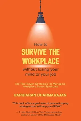 Cómo sobrevivir en el trabajo sin perder la cabeza ni el empleo: Diez estrategias de eficacia probada para controlar el síndrome de estrés laboral - How to Survive the Workplace Without Losing Your Mind or Job: Top Ten Proven Strategies for Managing Workplace Stress Syndrome