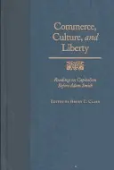 Comercio, cultura y libertad: Lecturas sobre el capitalismo antes de Adam Smith - Commerce, Culture, and Liberty: Readings on Capitalism Before Adam Smith