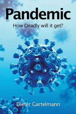 Pandemia: ¿hasta dónde llegará la mortalidad? - Pandemic: How Deadly Will It Get?