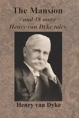 La mansión - y 18 cuentos más de Henry van Dyke - The Mansion - and 18 more Henry van Dyke tales