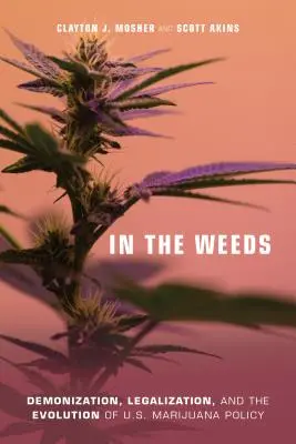 En la maleza: Demonización, legalización y evolución de la política estadounidense sobre la marihuana - In the Weeds: Demonization, Legalization, and the Evolution of U.S. Marijuana Policy