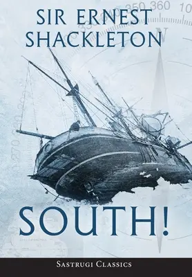 Sur (Anotado): La historia de la última expedición de Shackleton 1914-1917 - South! (Annotated): The Story of Shackleton's Last Expedition 1914-1917