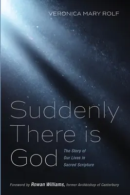 De repente está Dios: La historia de nuestras vidas en la Sagrada Escritura - Suddenly There is God: The Story of Our Lives in Sacred Scripture