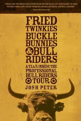 Twinkies fritos, conejitos con hebilla y jinetes de toros: Un año en el circuito profesional de jinetes de toros - Fried Twinkies, Buckle Bunnies, & Bull Riders: A Year Inside the Professional Bull Riders Tour