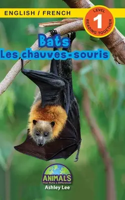 ¡Bats / Les chauves-souris: Bilingual (English / French) (Inglés / Francés) Animals That Make a Difference! (Lecturas atractivas, Nivel 1) - Bats / Les chauves-souris: Bilingual (English / French) (Anglais / Franais) Animals That Make a Difference! (Engaging Readers, Level 1)