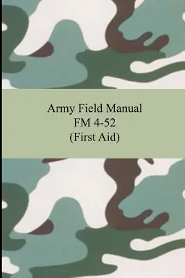 Manual de Campo del Ejército FM 4-52 (Primeros Auxilios) - Army Field Manual FM 4-52 (First Aid)