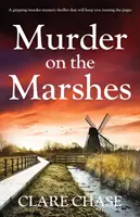 Asesinato en los pantanos: Un apasionante thriller de misterio y asesinato que le mantendrá pasando las páginas. - Murder on the Marshes: A gripping murder mystery thriller that will keep you turning the pages