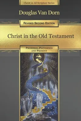 Cristo en el Antiguo Testamento: Prometido, modelado y presente - Christ in the Old Testament: Promised, Patterned, and Present