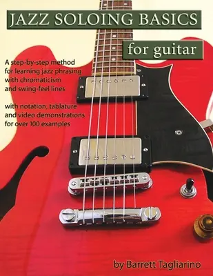 Jazz Soloing Basics for Guitar: Un método paso a paso para aprender el fraseo de jazz con cromatismo y líneas swing-feel - Jazz Soloing Basics for Guitar: A step-by-step method for learning jazz phrasing with chromaticism and swing-feel lines