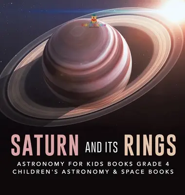 Saturno y sus Anillos - Libros de Astronomía para Niños 4º Grado - Libros de Astronomía y del Espacio para Niños - Saturn and Its Rings - Astronomy for Kids Books Grade 4 - Children's Astronomy & Space Books