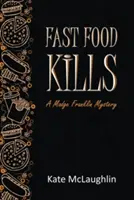 La comida rápida mata: Un misterio de Madge Franklin - Fast Food Kills: A Madge Franklin Mystery