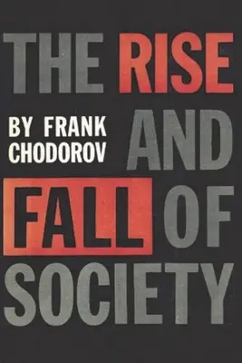 Auge y declive de la sociedad: Ensayo sobre las fuerzas económicas que subyacen a las instituciones sociales - The Rise and Fall of Society: An Essay on the Economic Forces That Underlie Social Institutions