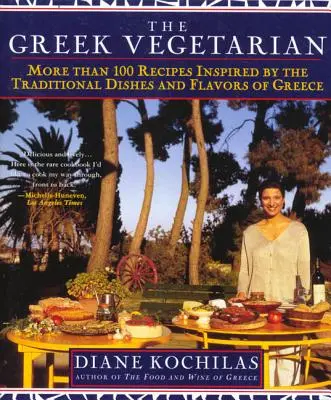 El vegetariano griego: Más de 100 recetas inspiradas en los platos y sabores tradicionales de Grecia - The Greek Vegetarian: More Than 100 Recipes Inspired by the Traditional Dishes and Flavors of Greece