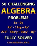 50 desafiantes problemas de álgebra (totalmente resueltos) - 50 Challenging Algebra Problems (Fully Solved)