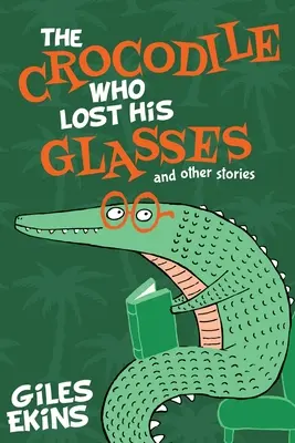 El cocodrilo que perdió las gafas - The Crocodile Who Lost His Glasses
