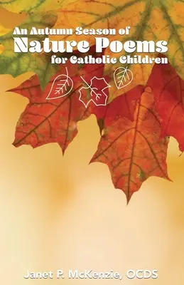 Un otoño de poemas de la naturaleza para niños católicos - An Autumn Season of Nature Poems for Catholic Children