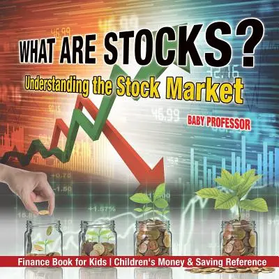 ¿Qué son las acciones? Entender la Bolsa - Libro de finanzas para niños Referencia infantil sobre el dinero y el ahorro - What are Stocks? Understanding the Stock Market - Finance Book for Kids Children's Money & Saving Reference