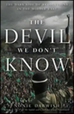 El diablo que no conocemos: El lado oscuro de las revoluciones en Oriente Próximo - The Devil We Don't Know: The Dark Side of Revolutions in the Middle East