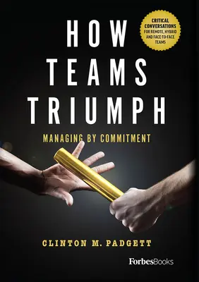 Cómo triunfan los equipos: Gestionar por compromiso - How Teams Triumph: Managing by Commitment