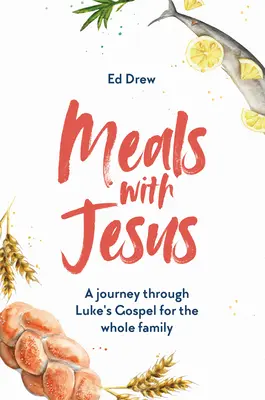 Comidas con Jesús: Un viaje por el Evangelio de Lucas para toda la familia - Meals with Jesus: A Journey Through Luke's Gospel for the Whole Family