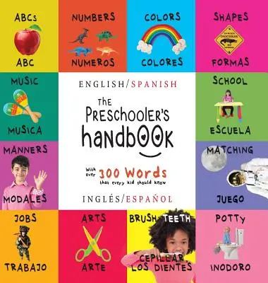 El Manual del Preescolar: Bilingüe (Inglés / Español) (Ingls / Espaol) ABC, Números, Colores, Formas, Emparejar, Escuela, Modales, Orinal y - The Preschooler's Handbook: Bilingual (English / Spanish) (Ingls / Espaol) ABC's, Numbers, Colors, Shapes, Matching, School, Manners, Potty and