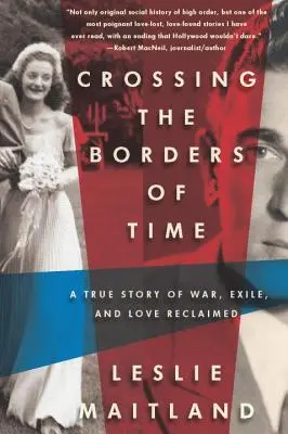 Cruzando las fronteras del tiempo: Una historia real de guerra, exilio y amor recuperado - Crossing the Borders of Time: A True Story of War, Exile, and Love Reclaimed