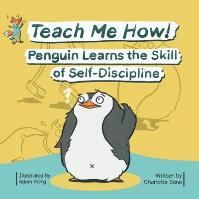 ¡Enséñame cómo! El pingüino aprende la autodisciplina (Teach Me How! Children's Series) - Teach Me How! Penguin Learns the Skill of Self-Discipline (Teach Me How! Children's Series)