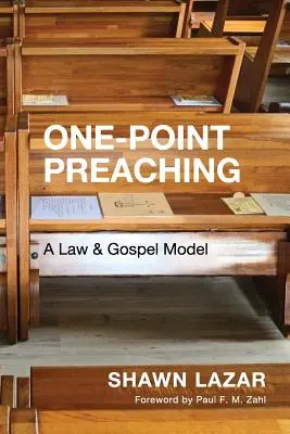 La predicación de un punto: un modelo de ley y evangelio - One-Point Preaching: A Law and Gospel Model