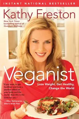 Veganista: Perder peso, estar sano, cambiar el mundo - Veganist: Lose Weight, Get Healthy, Change the World
