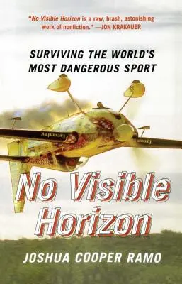 Sin horizonte visible: Sobrevivir al deporte más peligroso del mundo - No Visible Horizon: Surviving the World's Most Dangerous Sport