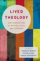 Teología vivida: Nuevas perspectivas sobre método, estilo y pedagogía - Lived Theology: New Perspectives on Method, Style, and Pedagogy