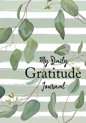 Mi diario de gratitud: (Hojas de eucalipto) Guía de 52 semanas para ser agradecido - My Daily Gratitude Journal: (Eucalyptus Leaves) A 52-Week Guide to Becoming Grateful