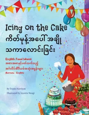 Icing on the Cake - English Food Idioms (birmano-inglés): ကိတ်မုန့်အပေါ - Icing on the Cake - English Food Idioms (Burmese-English): ကိတ်မုန့်အပေါ