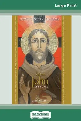 San Juan de la Cruz: Devoción, oraciones y sabiduría viva (16pt Large Print Edition) - Saint John of the Cross: Devotion, Prayers & Living Wisdom (16pt Large Print Edition)