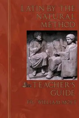 El latín por el método natural: Guía del profesor - Latin by the Natural Method: Teacher's Guide