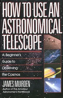 Cómo usar un telescopio astronómico: Guía para principiantes sobre la observación del cosmos - How to Use an Astronomical Telescope: A Beginner's Guide to Observing the Cosmos