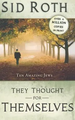 Pensaron por sí mismos: Diez judíos asombrosos - They Thought for Themselves: Ten Amazing Jews