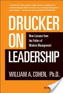 Drucker y el liderazgo: Nuevas lecciones del padre del management moderno - Drucker on Leadership: New Lessons from the Father of Modern Management